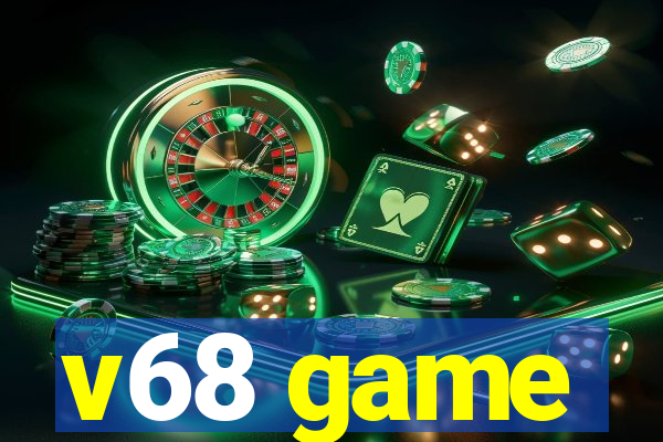 v68 game